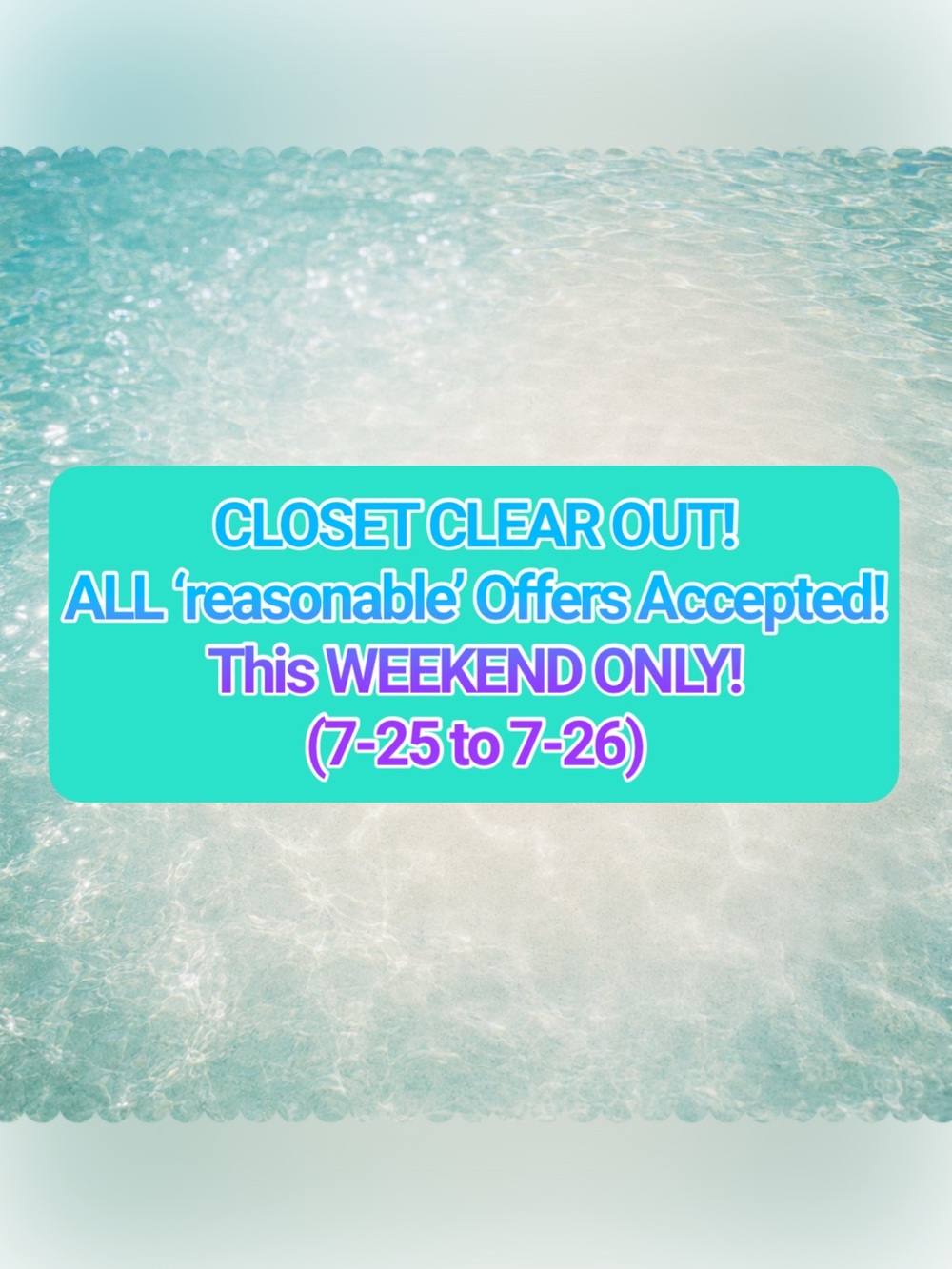 CLOSET CLEAR OUT!
ALL ‘reasonable’ Offers Accepted!
EVERYTHING MUST GO!